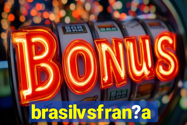 brasilvsfran?a