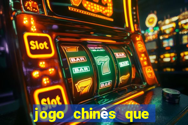 jogo chinês que ganha dinheiro