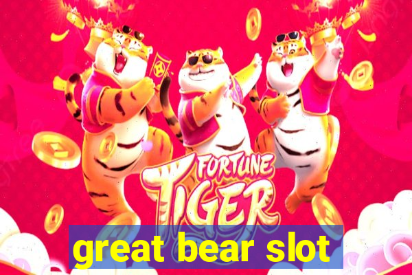 great bear slot