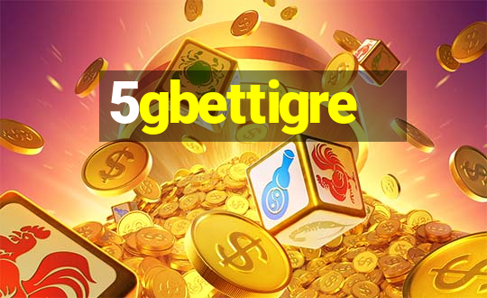 5gbettigre