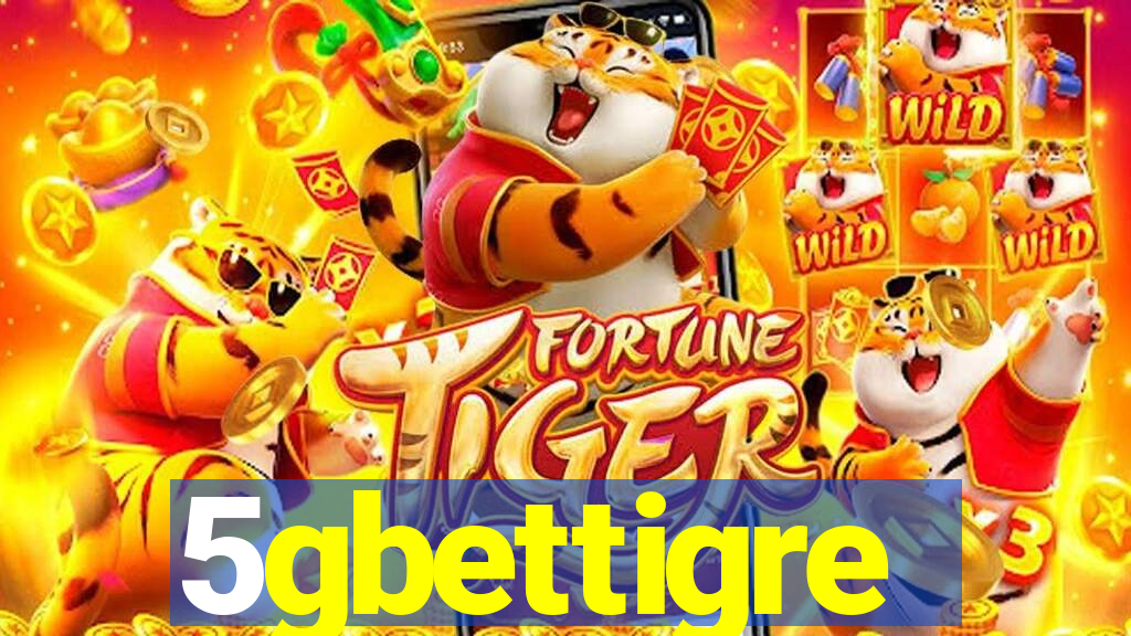 5gbettigre