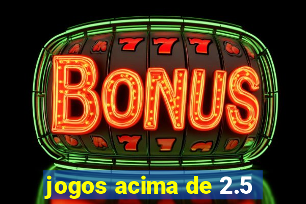 jogos acima de 2.5