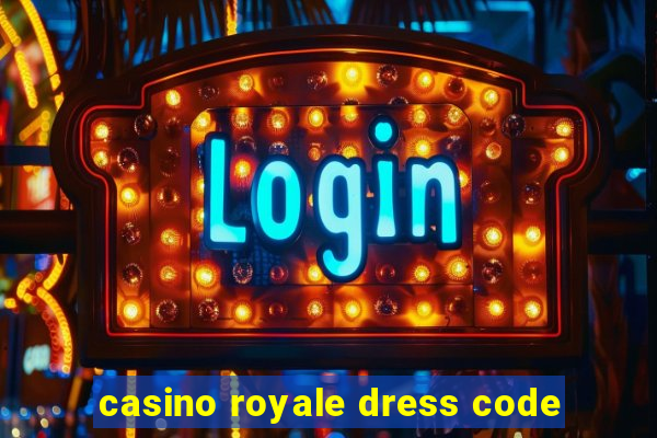 casino royale dress code