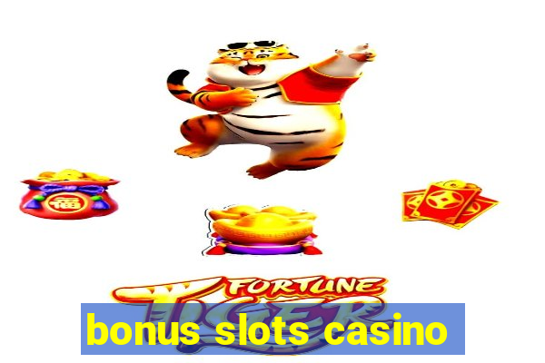 bonus slots casino