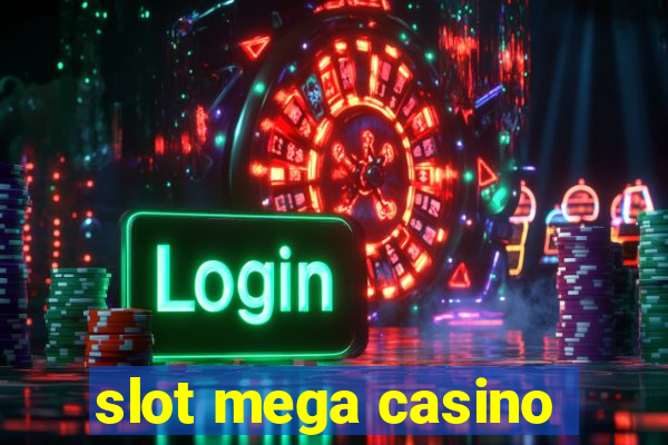 slot mega casino