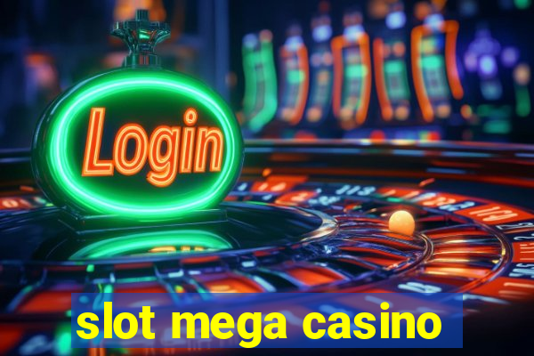 slot mega casino