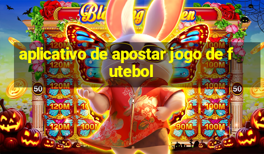 aplicativo de apostar jogo de futebol