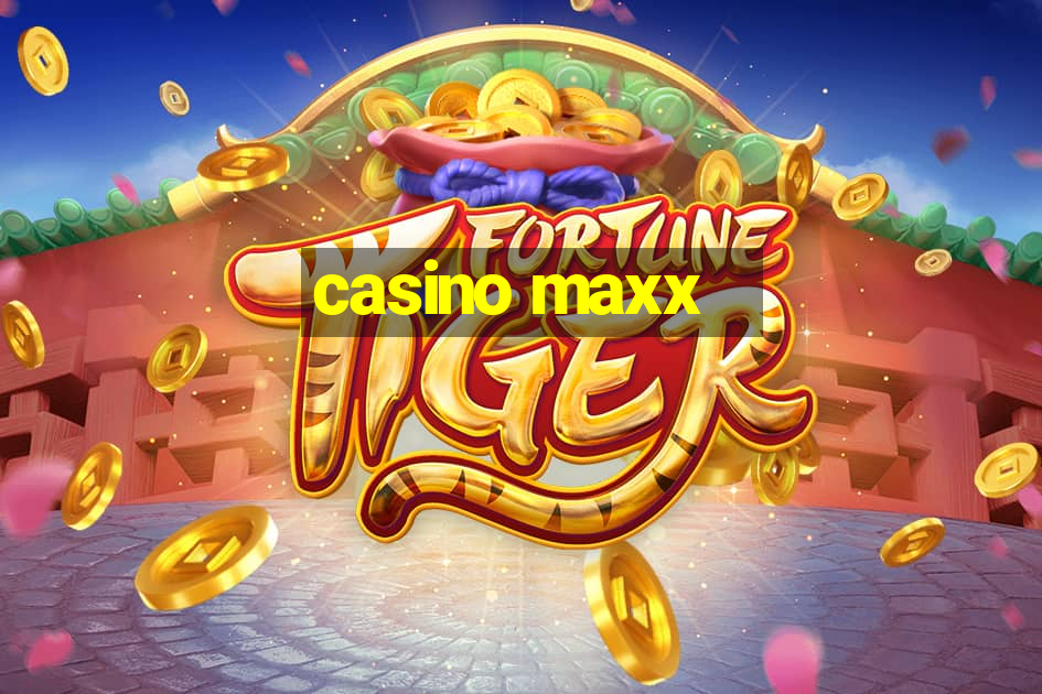 casino maxx