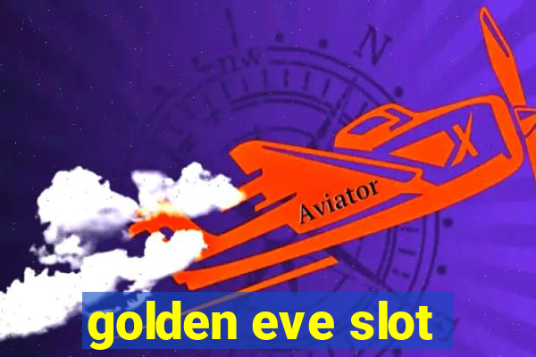 golden eve slot