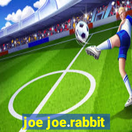 joe joe.rabbit