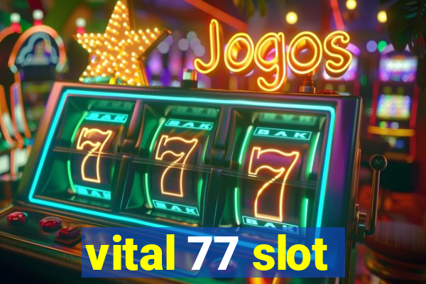 vital 77 slot