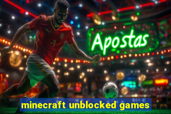 minecraft unblocked games