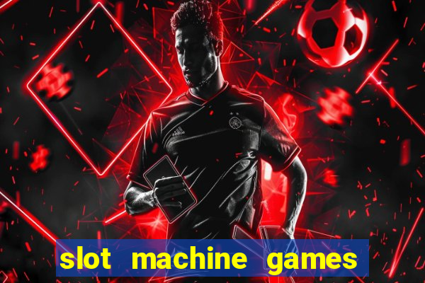 slot machine games to download