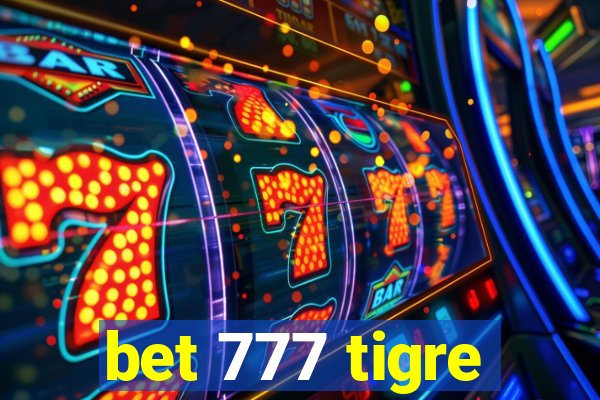 bet 777 tigre