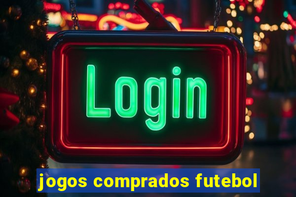 jogos comprados futebol