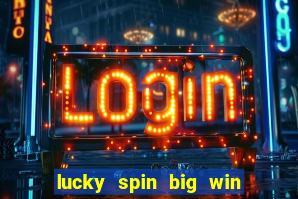 lucky spin big win real money