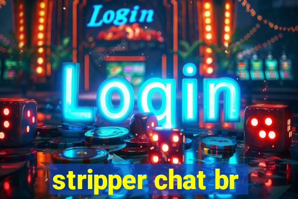 stripper chat br