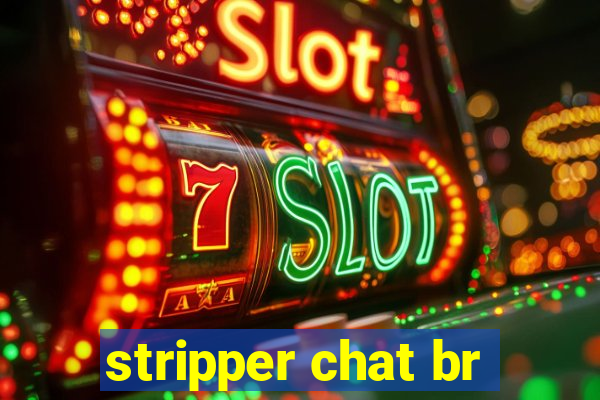 stripper chat br