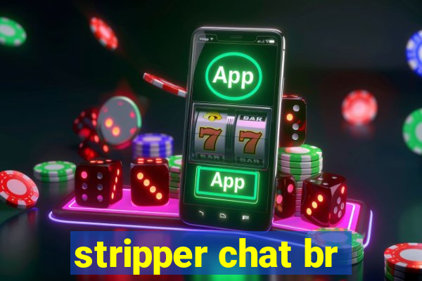 stripper chat br