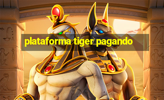 plataforma tiger pagando