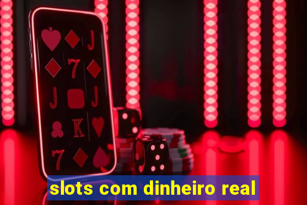 slots com dinheiro real