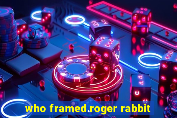 who framed.roger rabbit