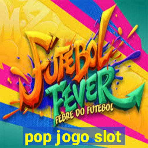 pop jogo slot