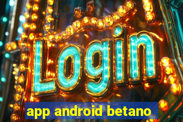 app android betano