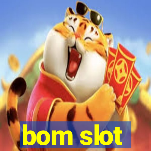 bom slot