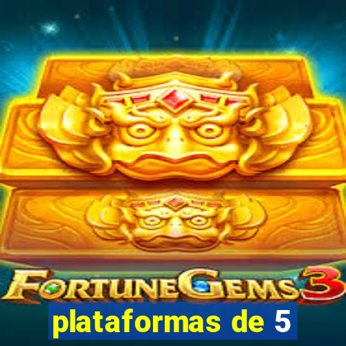 plataformas de 5