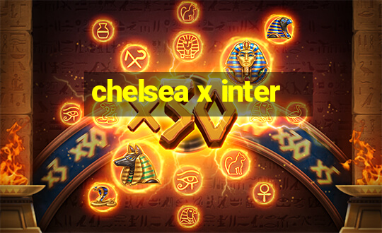 chelsea x inter