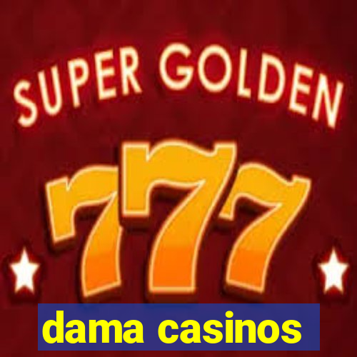 dama casinos