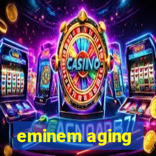 eminem aging