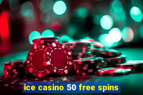 ice casino 50 free spins