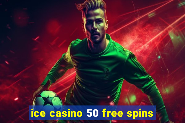 ice casino 50 free spins