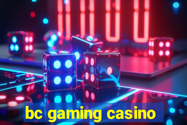 bc gaming casino