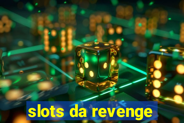 slots da revenge