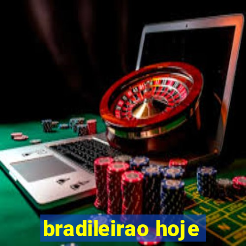 bradileirao hoje