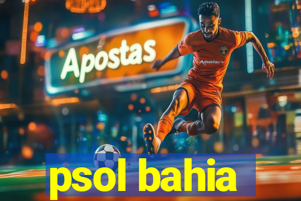 psol bahia