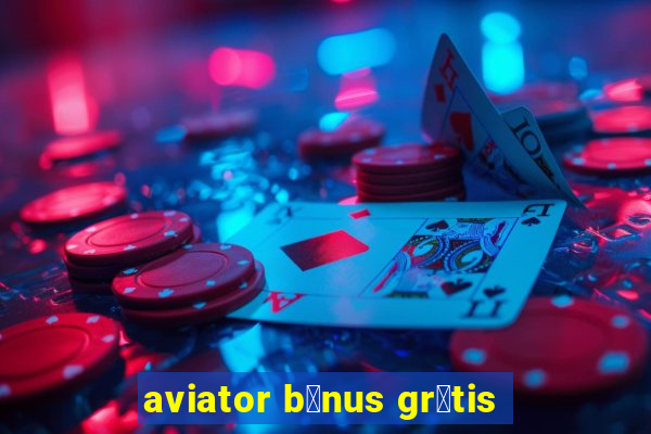 aviator b么nus gr谩tis