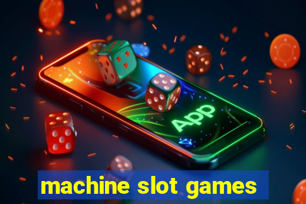 machine slot games