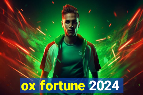 ox fortune 2024