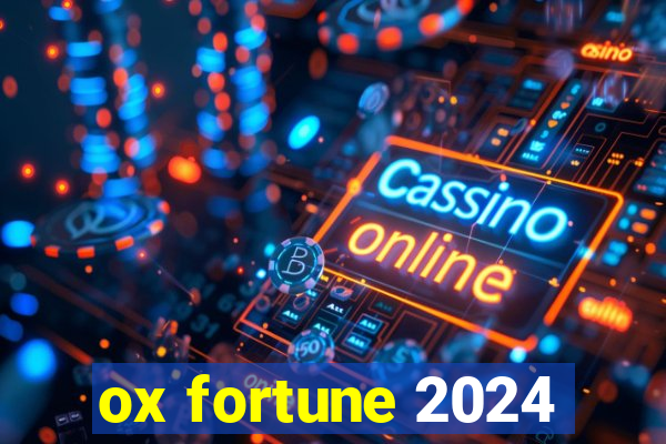 ox fortune 2024