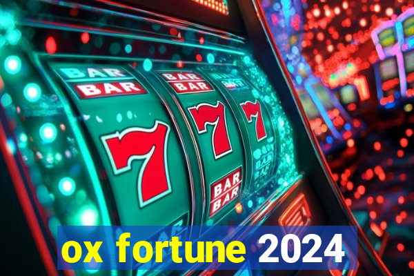 ox fortune 2024