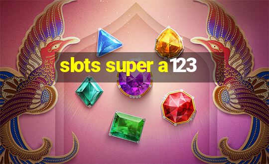 slots super a123