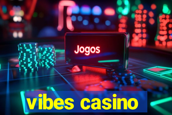 vibes casino