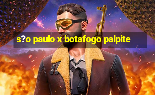 s?o paulo x botafogo palpite