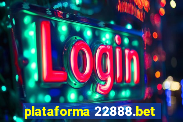 plataforma 22888.bet