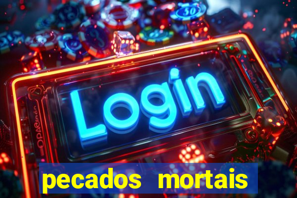 pecados mortais para confessar