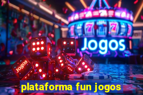 plataforma fun jogos